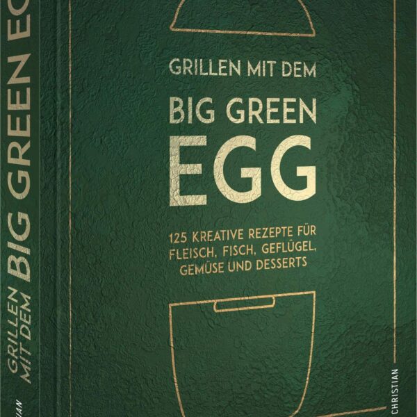 Kochbuch - Grillen mit dem Big Green Egg